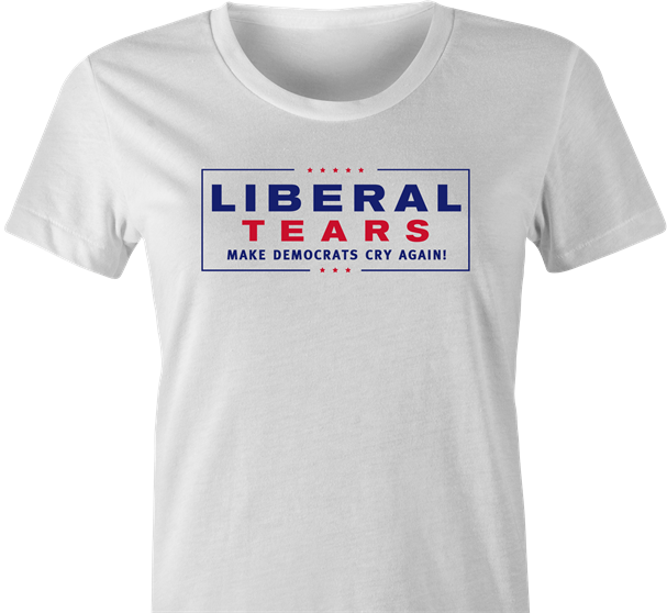 Liberal tears funny republican t-shirt women's white 