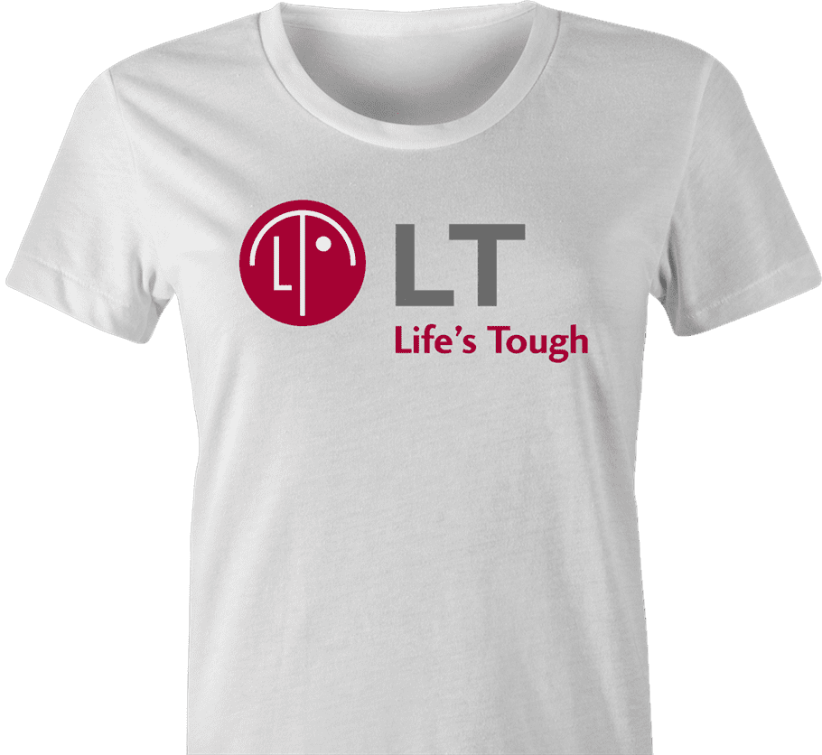funny Lifes Tough LG Brand Parody t-shirt white women's 