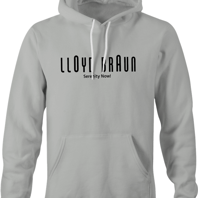 funny Lloyd Braun Serenity Now! t-shirt Ash Grey hoodie