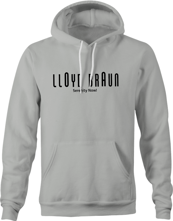funny Lloyd Braun Serenity Now! t-shirt Ash Grey hoodie