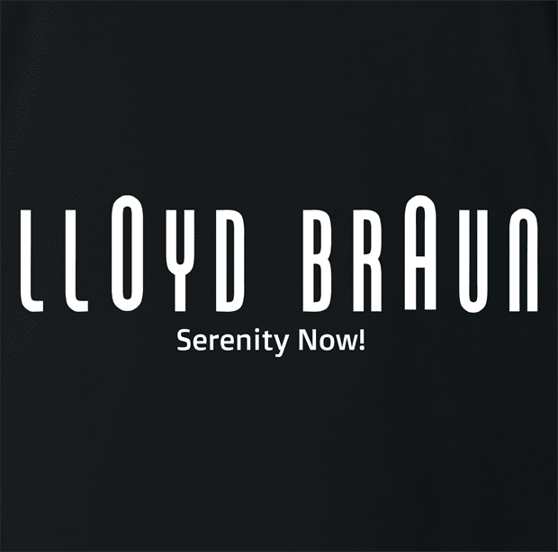 funny Lloyd Braun Serenity Now! black t-shirt