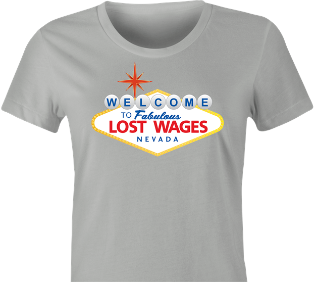 Funny Lost Wages - Las Vegas Gambling Parody T-Shirt Women's Ash Grey