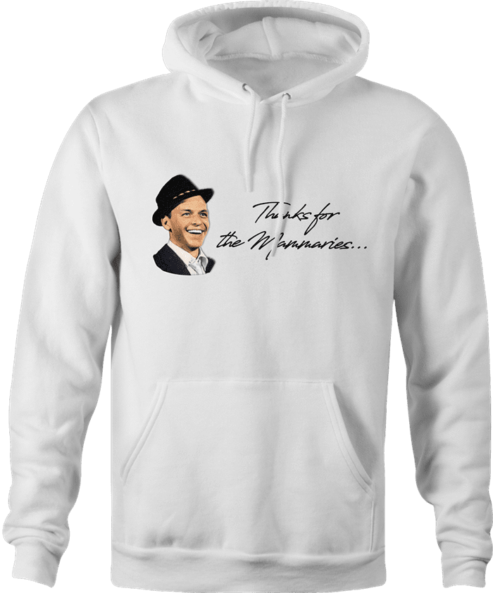 Thanks for the memory Frank Sinatra parody hoodie white  