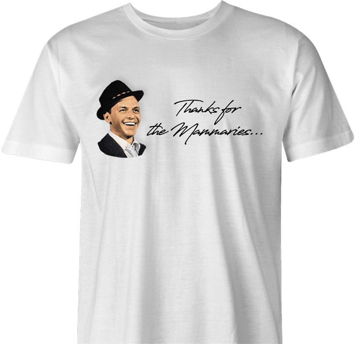 Thanks for the memory Frank Sinatra parody t-shirt men's white  