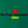Funny Hole in One Scratch Golfer | No Putt Intended Parody Kelly Green T-Shirt
