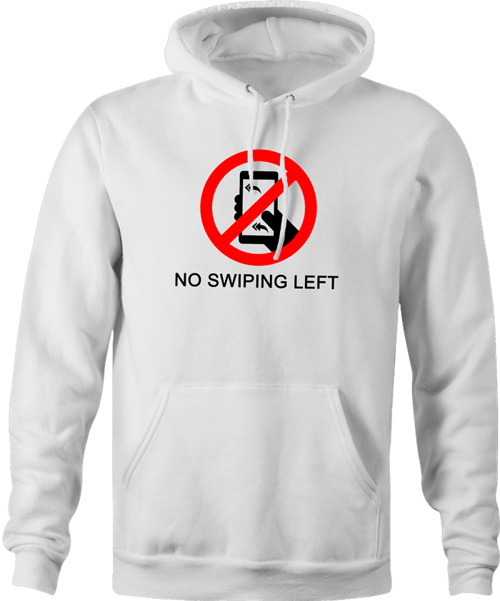 funny don't swipe left hoodie white 