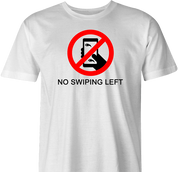 funny don't swipe left t-shirt men's white 
