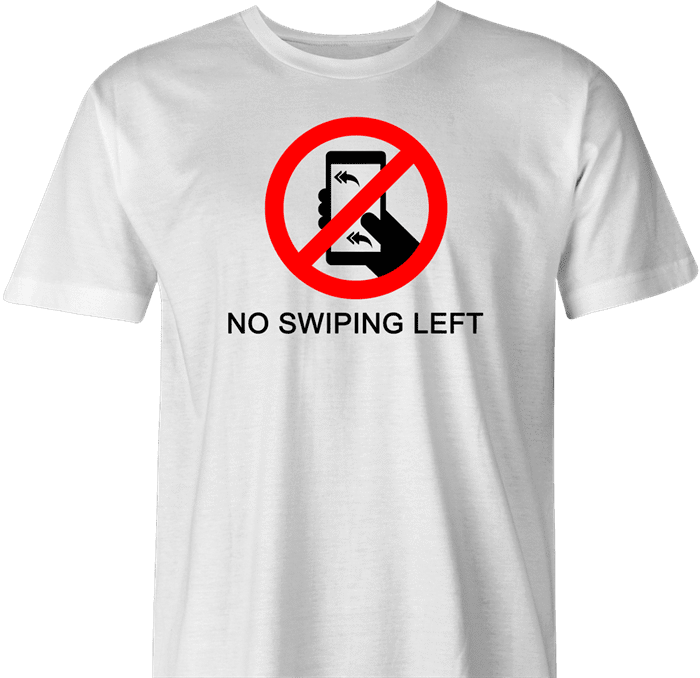 funny don't swipe left t-shirt men's white 