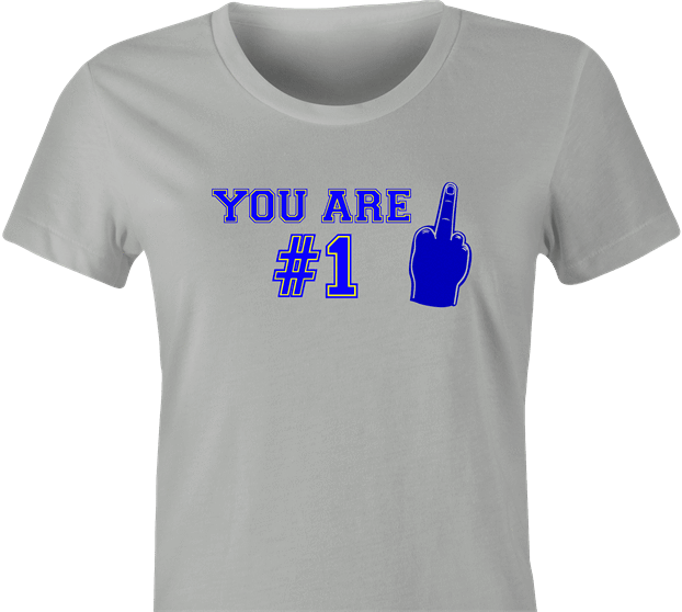 funny You're Number 1 Middle Finger t-shirt women's Ash Grey