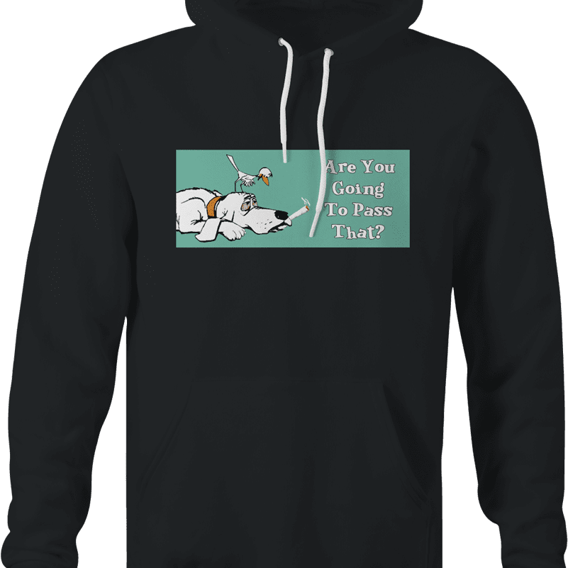 funny are you going to pass that weed t-shirt black hoodie