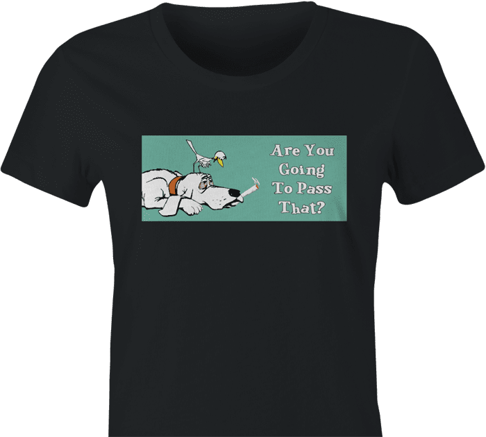 funny are you going to pass that weed t-shirt women's black