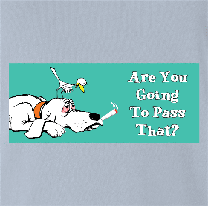 funny are you going to pass that weed light blue t-shirt