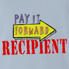 funny Pay It Forward Recipient Parody Light Blue t-shirt