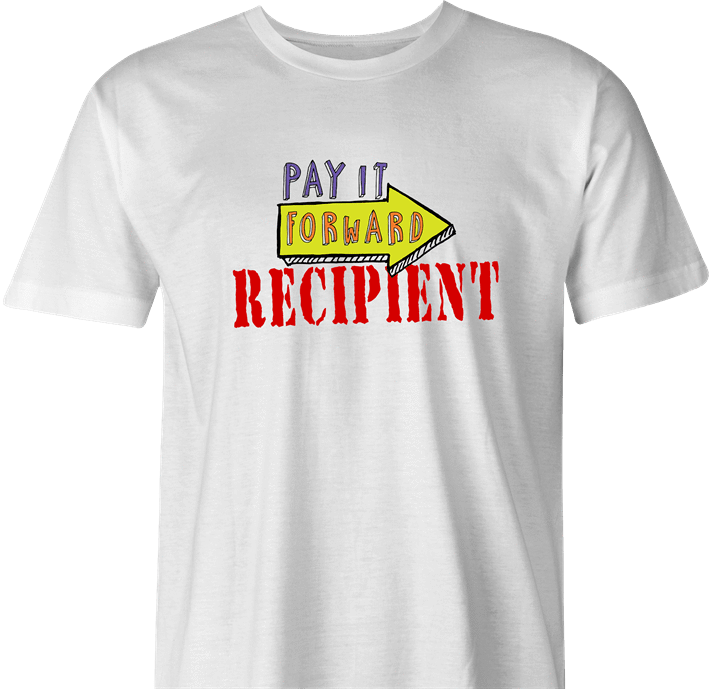 funny Pay It Forward Recipient Parody white men's t-shirt