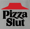 funny pizza slut - i love pizza t-shirt ash