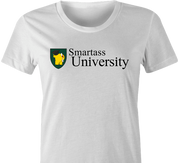 funny Smartass University t-shirt white women's 