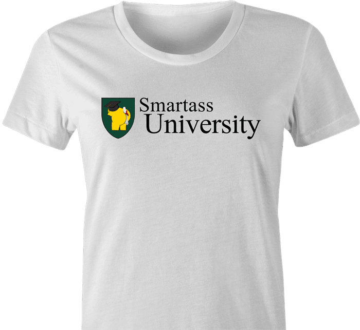 funny Smartass University t-shirt white women's 