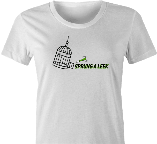 funny Spring a Leak Play On Words Sprung A Leak white women's t-shirt
