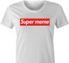 funny supreme meme women's t-shirt white 