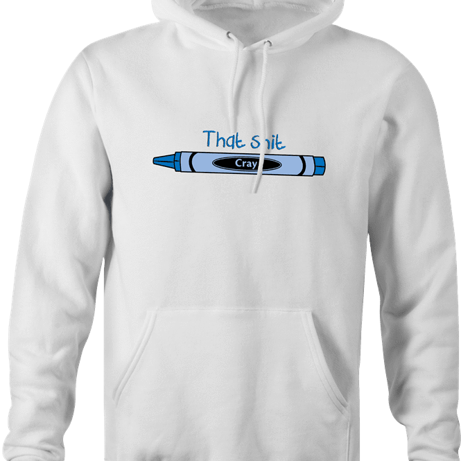 Funny That Shit Is Cray | Crayon Parody white hoodie