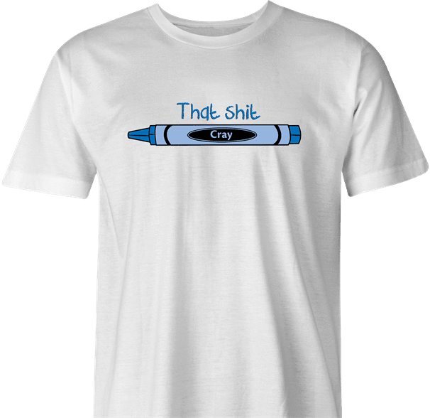 Funny That Shit Is Cray | Crayon Parody white men's t-shirt