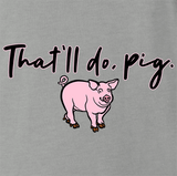 That'll Do Pig