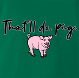 That'll Do Pig