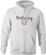 funny Haters Drink Thatll-Do-Pig Parody white hoodie