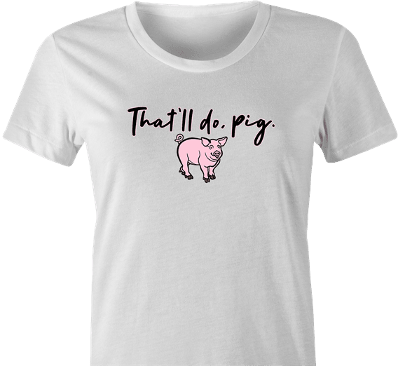 funny Haters Drink Thatll-Do-Pig Parody white women's t-shirt