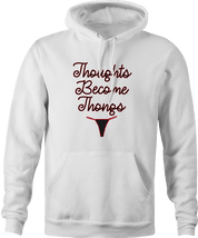 Funny Thoughts Become Things - Thongs Parody White Hoodie