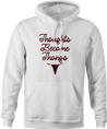 Funny Thoughts Become Things - Thongs Parody White Hoodie