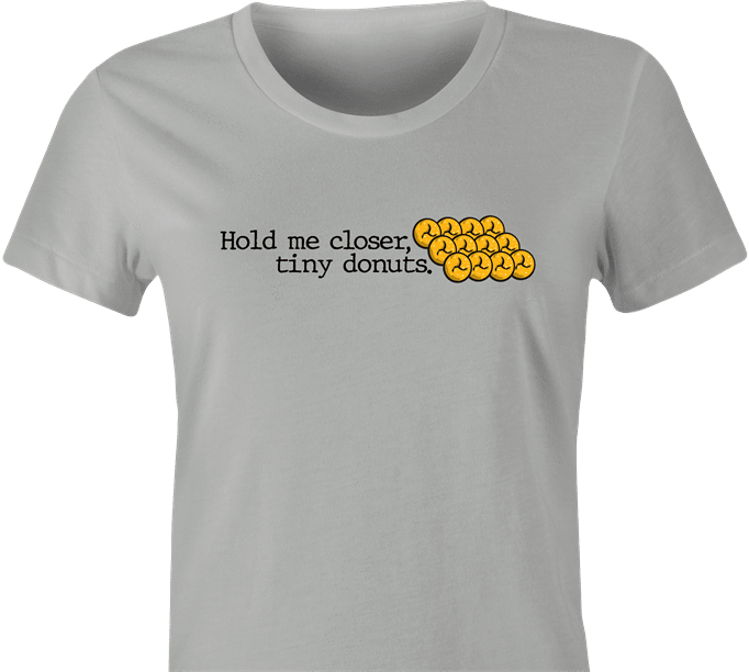 Funny Hold Me Closer Tiny Donuts Elton John Parody t-shirt women's Ash Grey