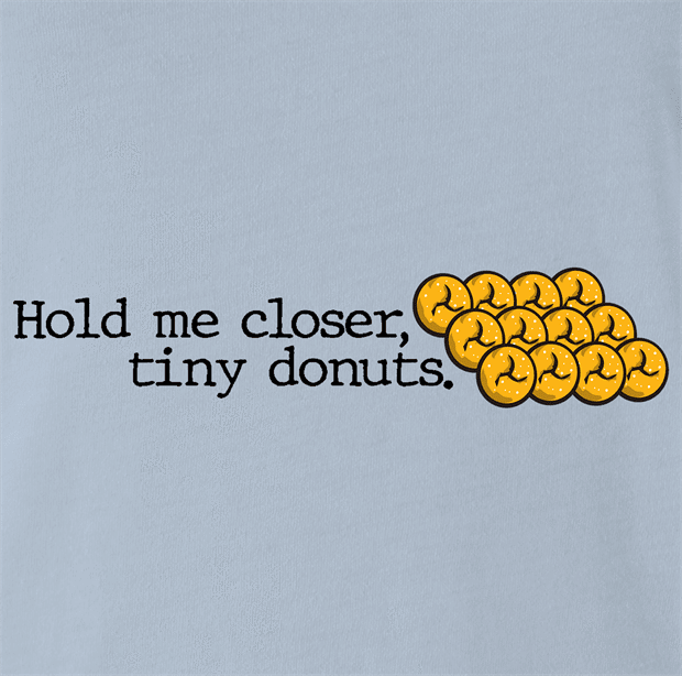 Funny Hold Me Closer Tiny Donuts Elton John Parody Light Blue t-shirt