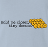Funny Hold Me Closer Tiny Donuts Elton John Parody Light Blue t-shirt