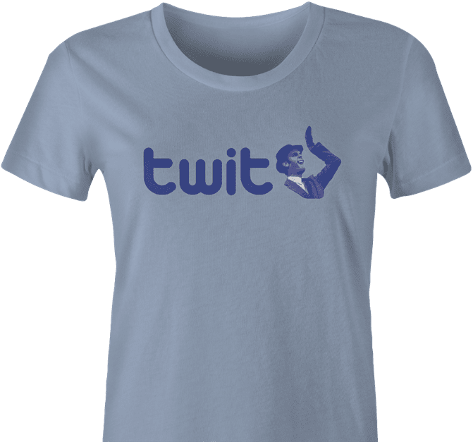 funny twitter monty python twit light blue women's t-shirt 