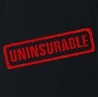 funny Uninsurable - Insurance Parody t-shirt black