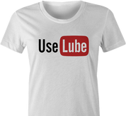 funny use lube sex women's white t-shirt 