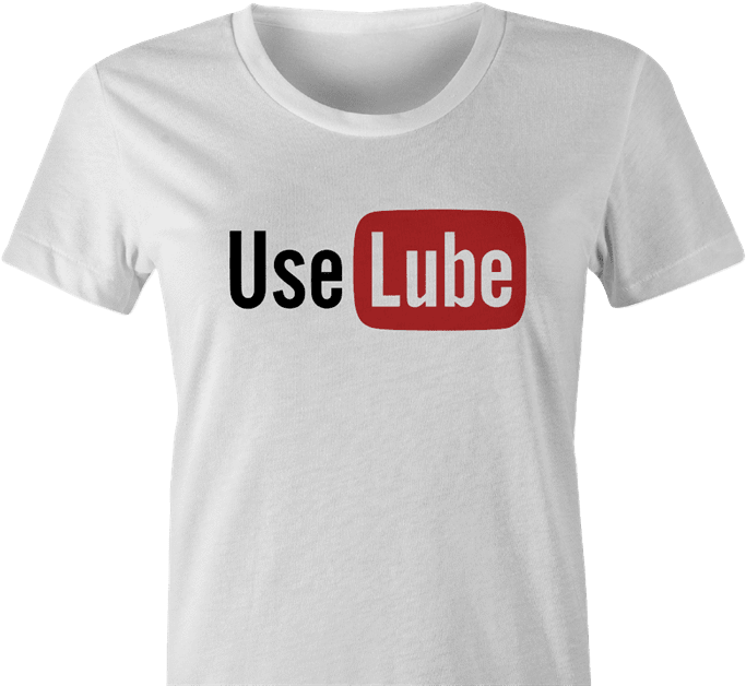 funny use lube sex women's white t-shirt 