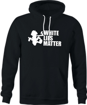 Funny Black Lives Matter & White LIes Matter Parody Black Hoodie