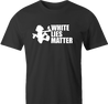 Funny Black Lives Matter & White LIes Matter Parody Men's T-Shirt
