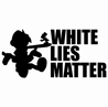 Funny Black Lives Matter & White LIes Matter Parody White T-Shirt