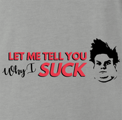 funny Tommy Boy Why I Suck Chris Farley ash grey t-shirt