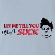 funny Tommy Boy Why I Suck Chris Farley Light Blue t-shirt