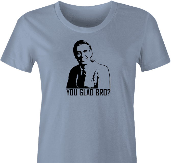 you glad bro mr rogers neighborhood women's light blue t-shirt