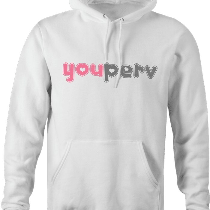 Funny you perv YouPorn Website Parody hoodie white