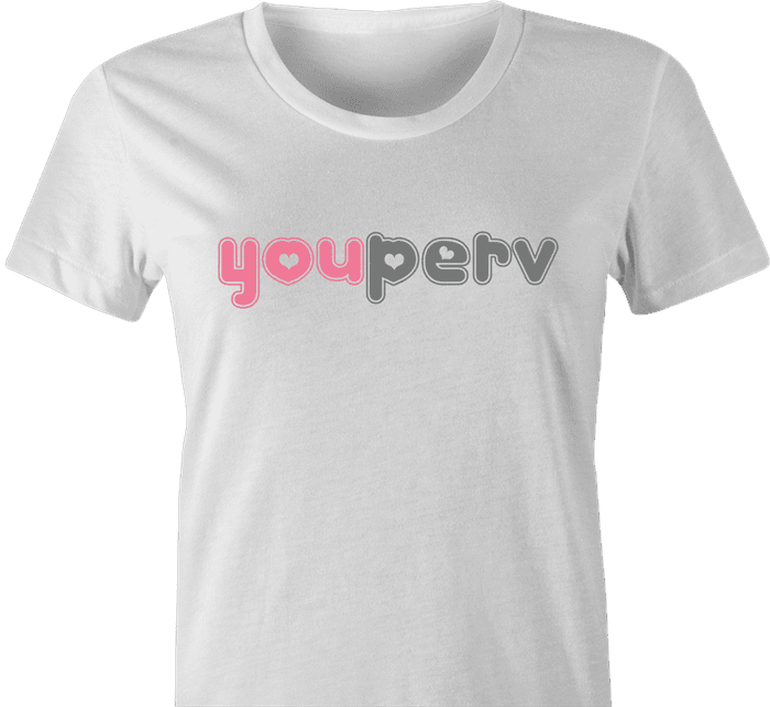 Funny you perv YouPorn Website Parody t-shirt white women's
